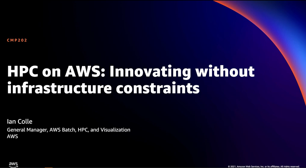 AWS re:Invent 2021 – HPC on AWS: Innovating without infrastructure constraints