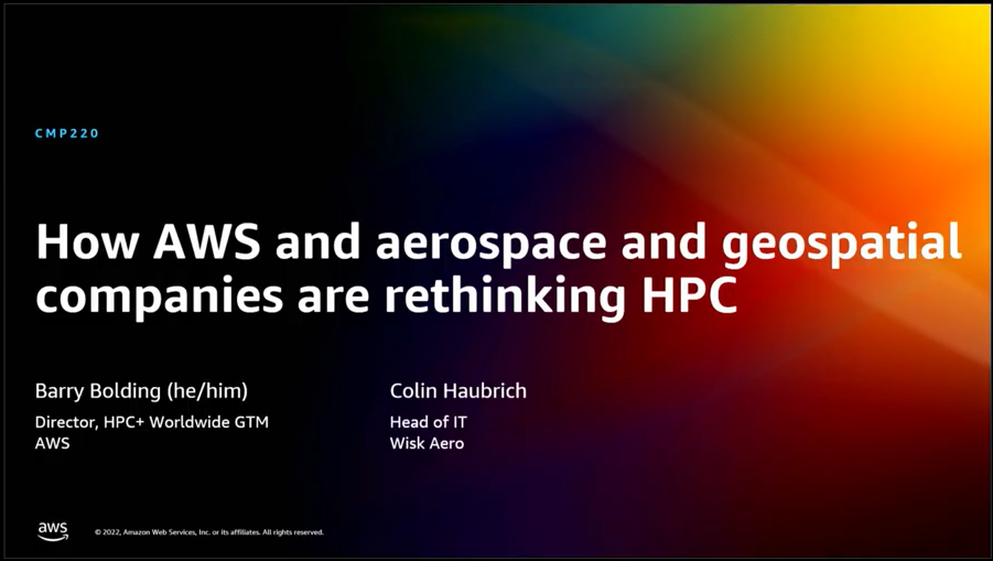 AWS re:Invent 2022 – How AWS and aerospace and geospatial companies are rethinking HPC